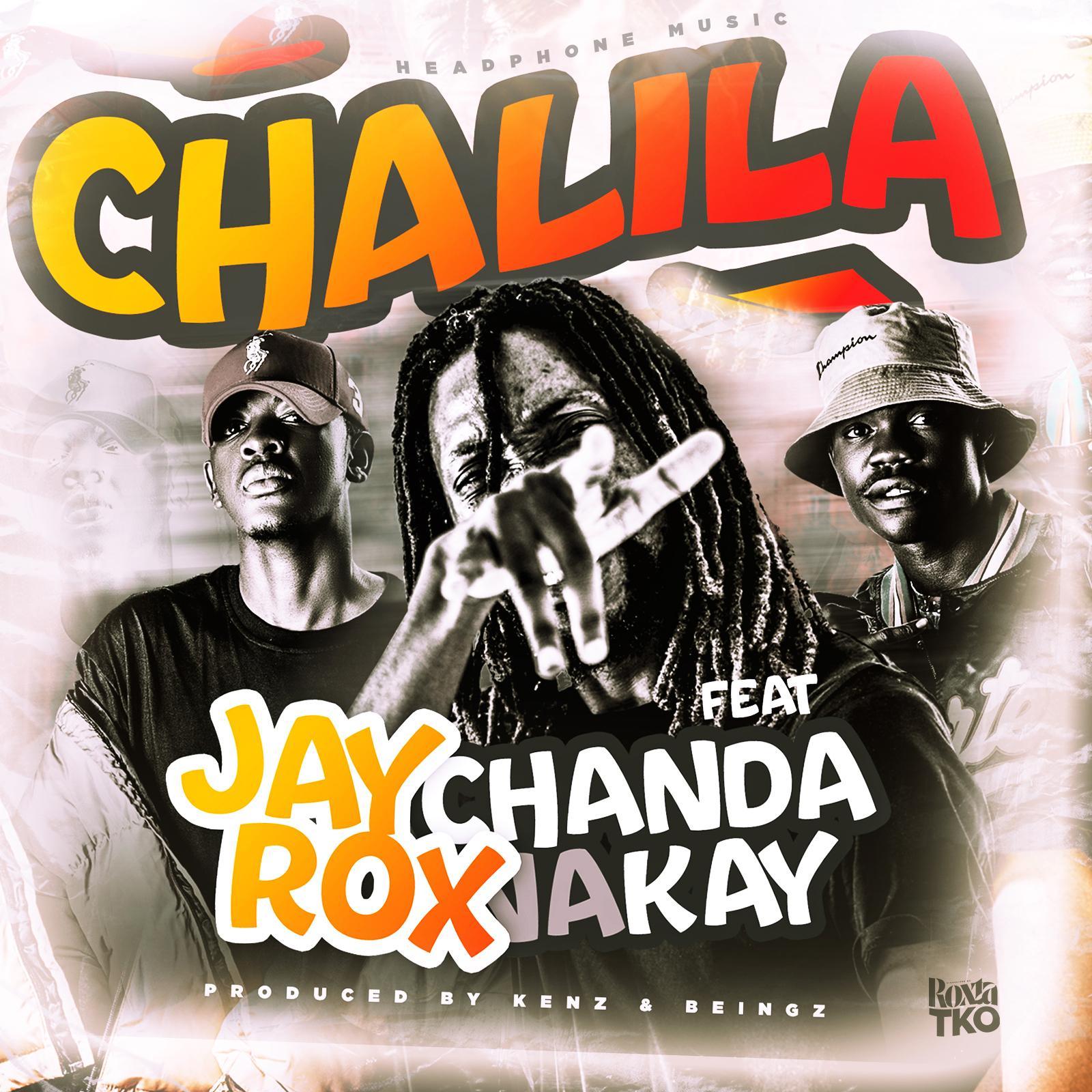 Jay Rox's brand new offering featuring Chanda Na Kay. The song is titled Chalila and was produced by Headphone Music's Kenz & Beingz,