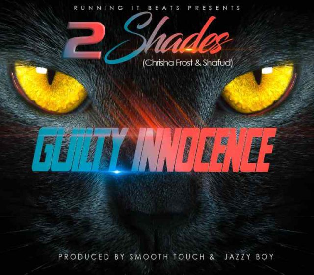 2shades (Chrisha Frost & Shafud) – “Guilty Inocesence